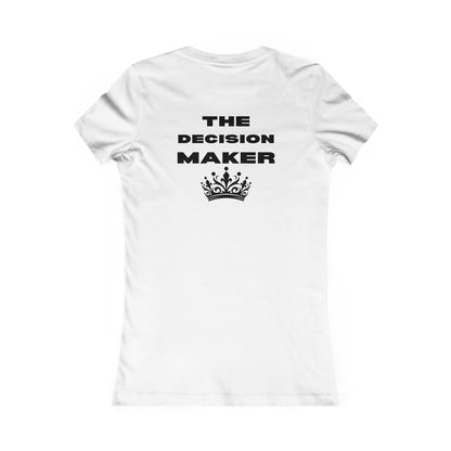 The Decision Maker- Women's Favorite Tee