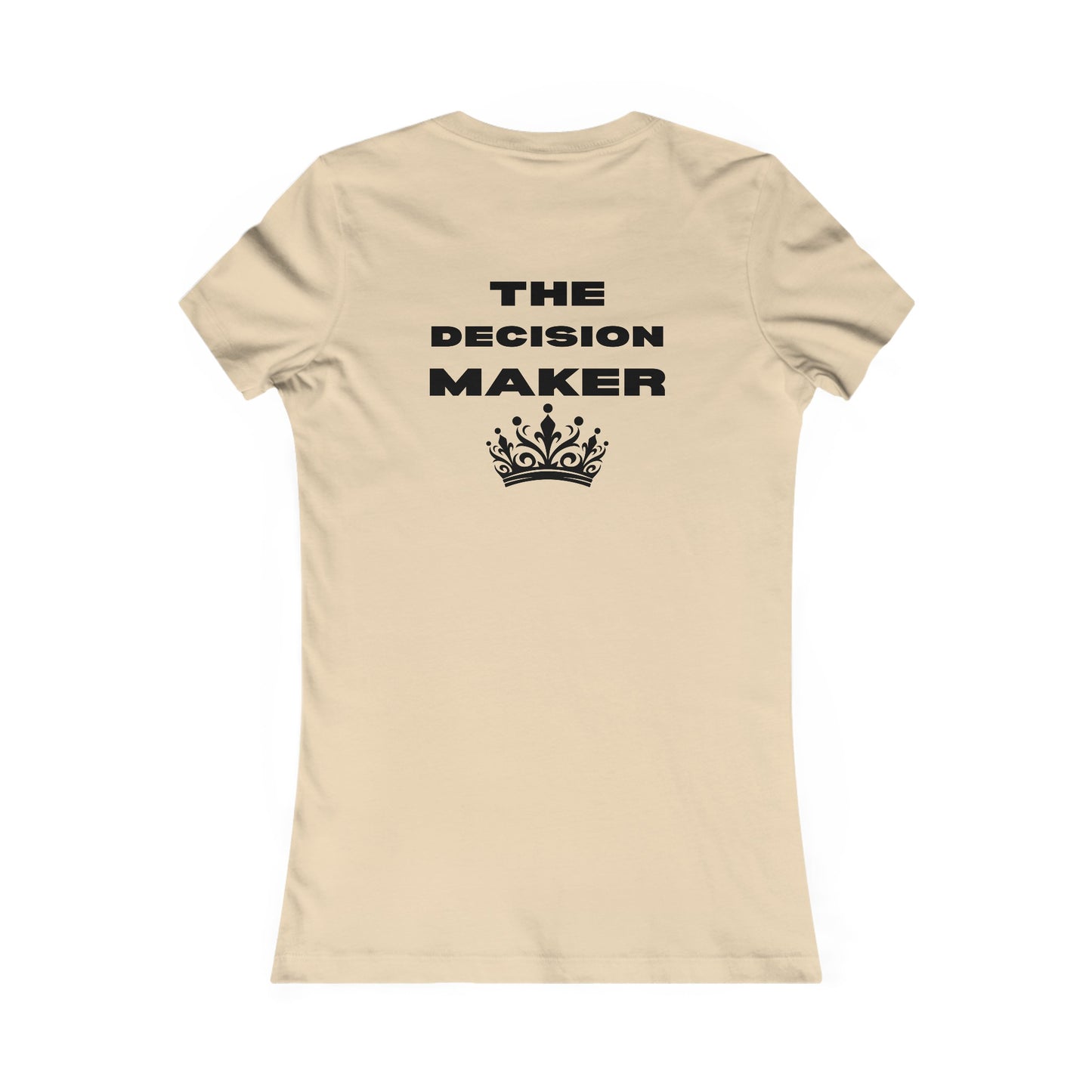 The Decision Maker- Women's Favorite Tee