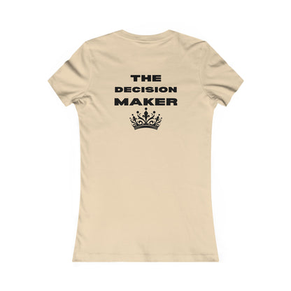 The Decision Maker- Women's Favorite Tee