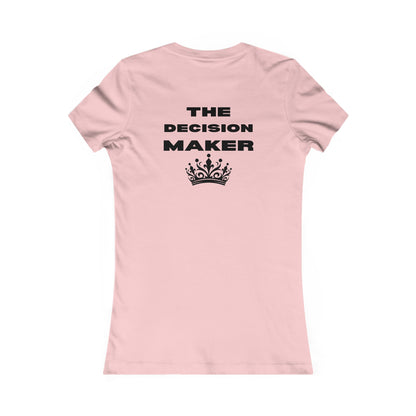 The Decision Maker- Women's Favorite Tee