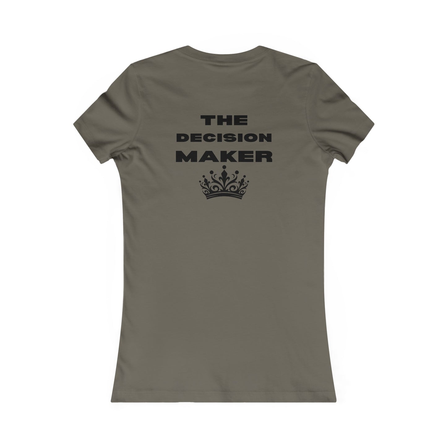 The Decision Maker- Women's Favorite Tee