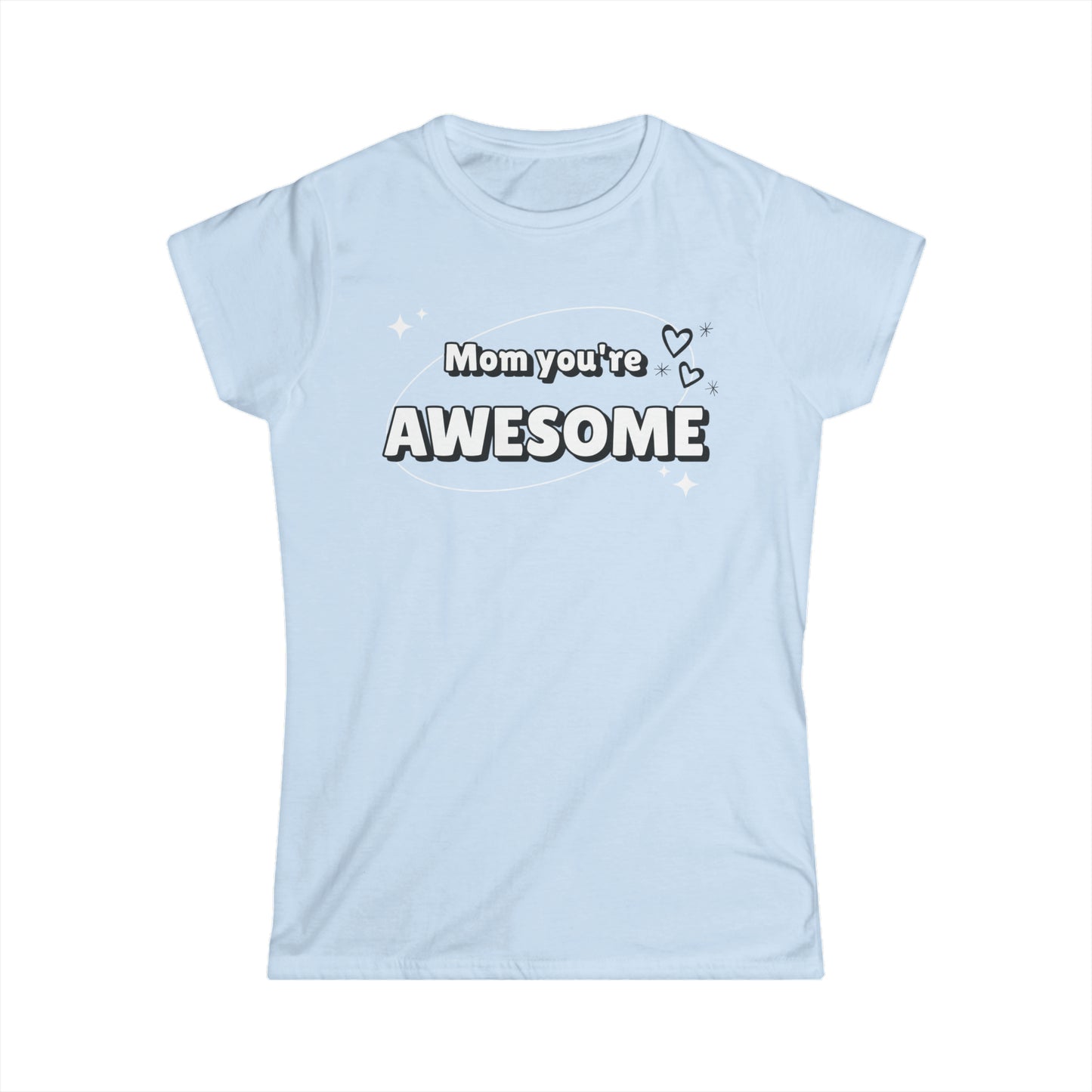 Mom you're awesome-Women's Softstyle Tee