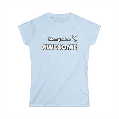 Mom you're awesome-Women's Softstyle Tee