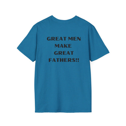 Great Men make Great Fathers- Unisex Softstyle T-Shirt