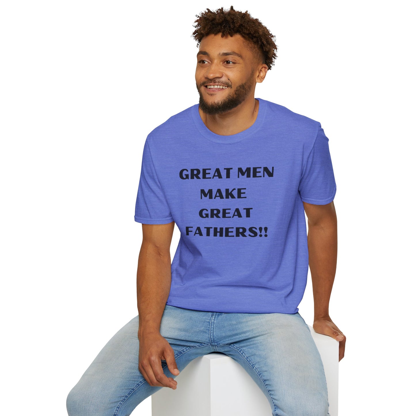 Great Men make Great Fathers- Unisex Softstyle T-Shirt