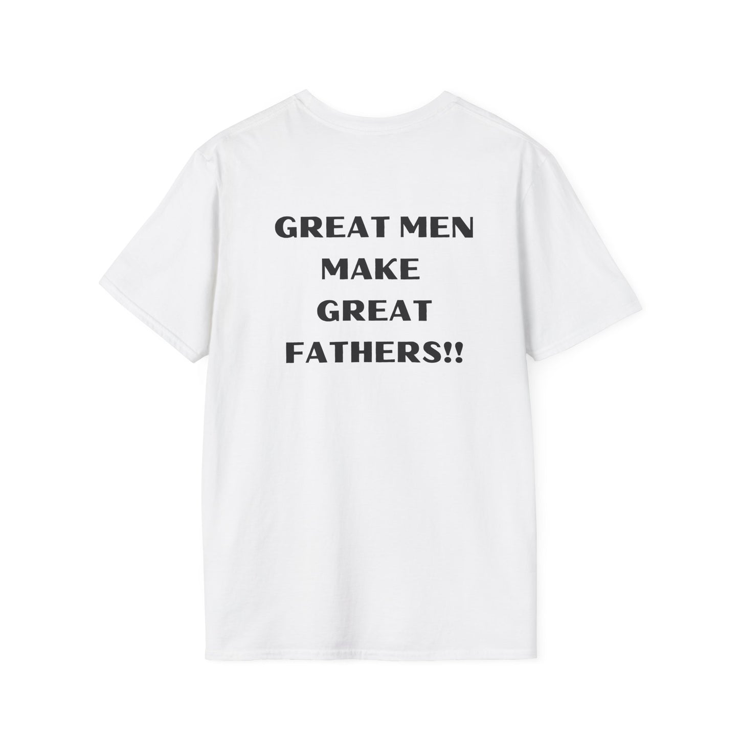 Great Men make Great Fathers- Unisex Softstyle T-Shirt