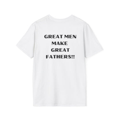 Great Men make Great Fathers- Unisex Softstyle T-Shirt