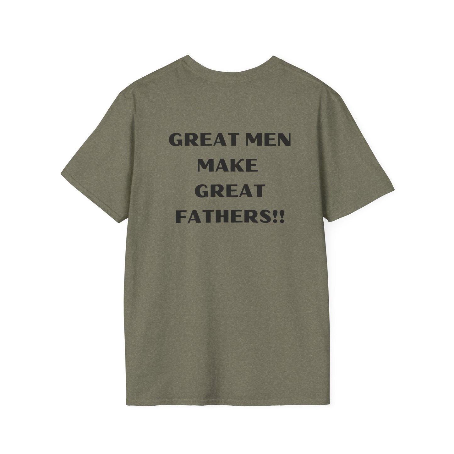 Great Men make Great Fathers- Unisex Softstyle T-Shirt