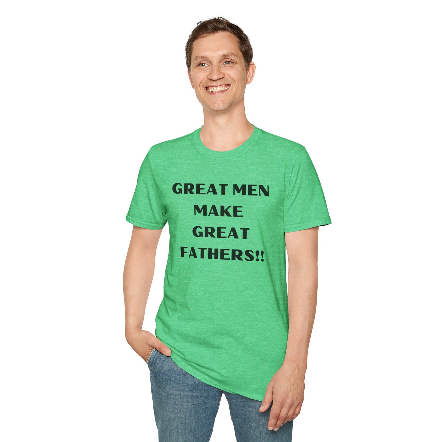 Great Men make Great Fathers- Unisex Softstyle T-Shirt