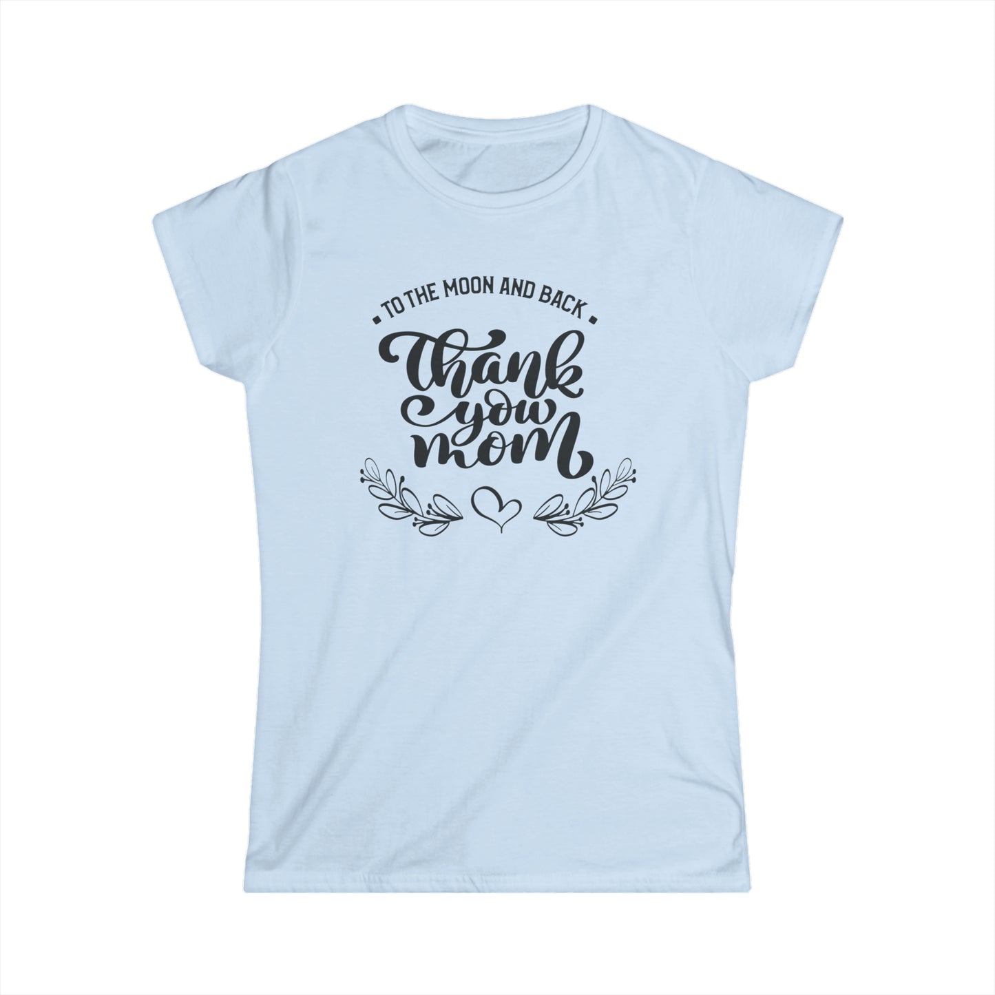 Thank you Mom-Women's Softstyle Tee