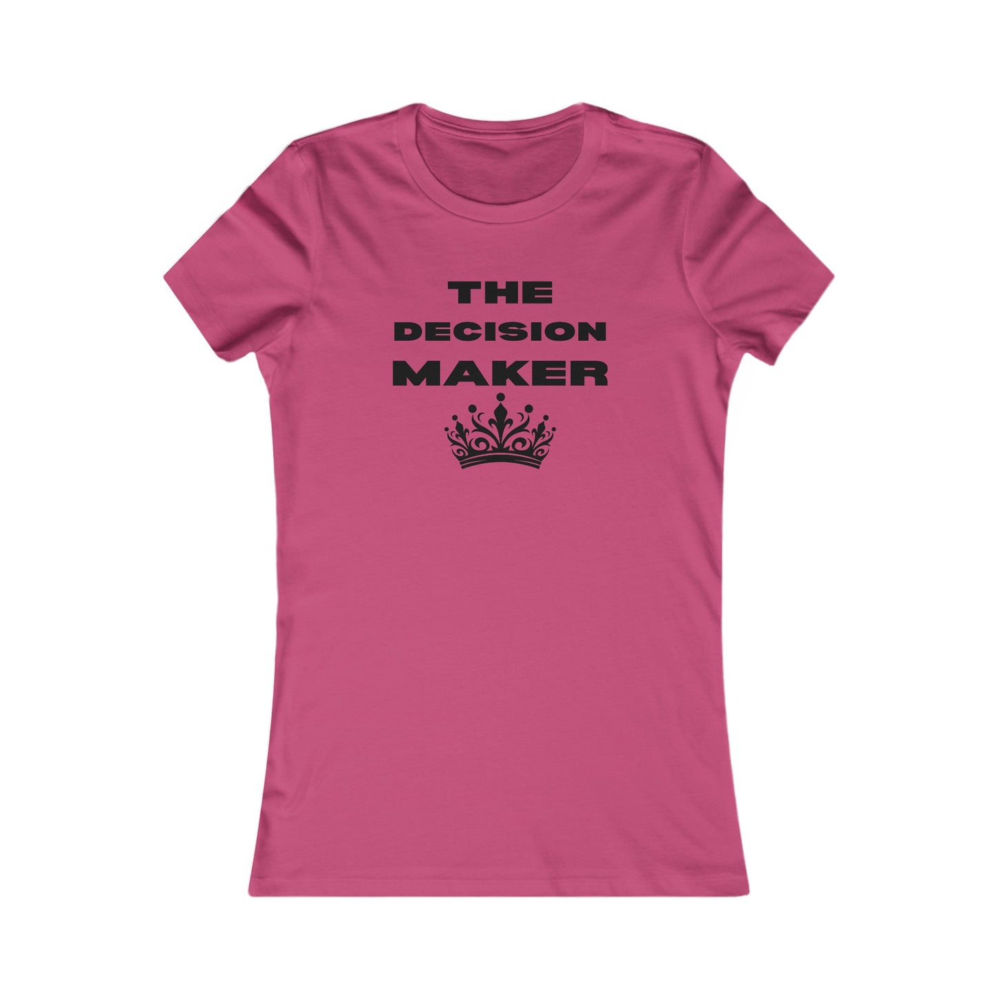 The Decision Maker- Women's Favorite Tee