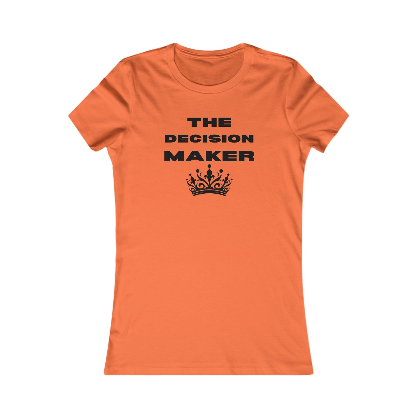 The Decision Maker- Women's Favorite Tee