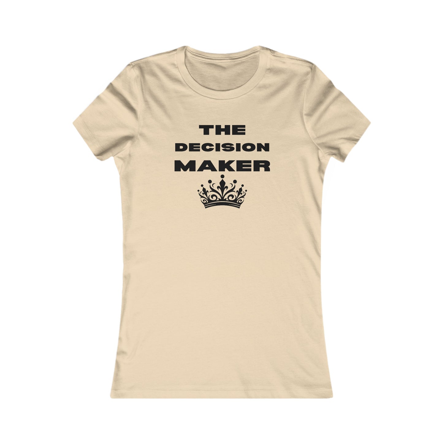 The Decision Maker- Women's Favorite Tee