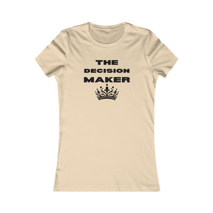 The Decision Maker- Women's Favorite Tee