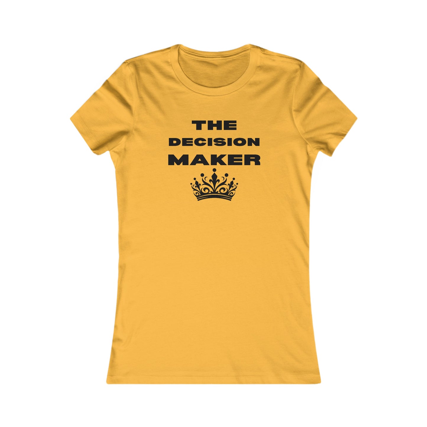 The Decision Maker- Women's Favorite Tee