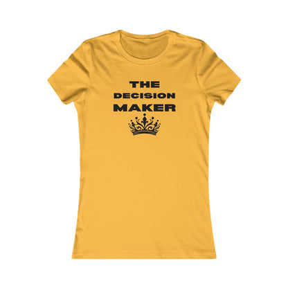 The Decision Maker- Women's Favorite Tee