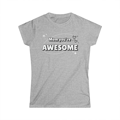 Mom you're awesome-Women's Softstyle Tee