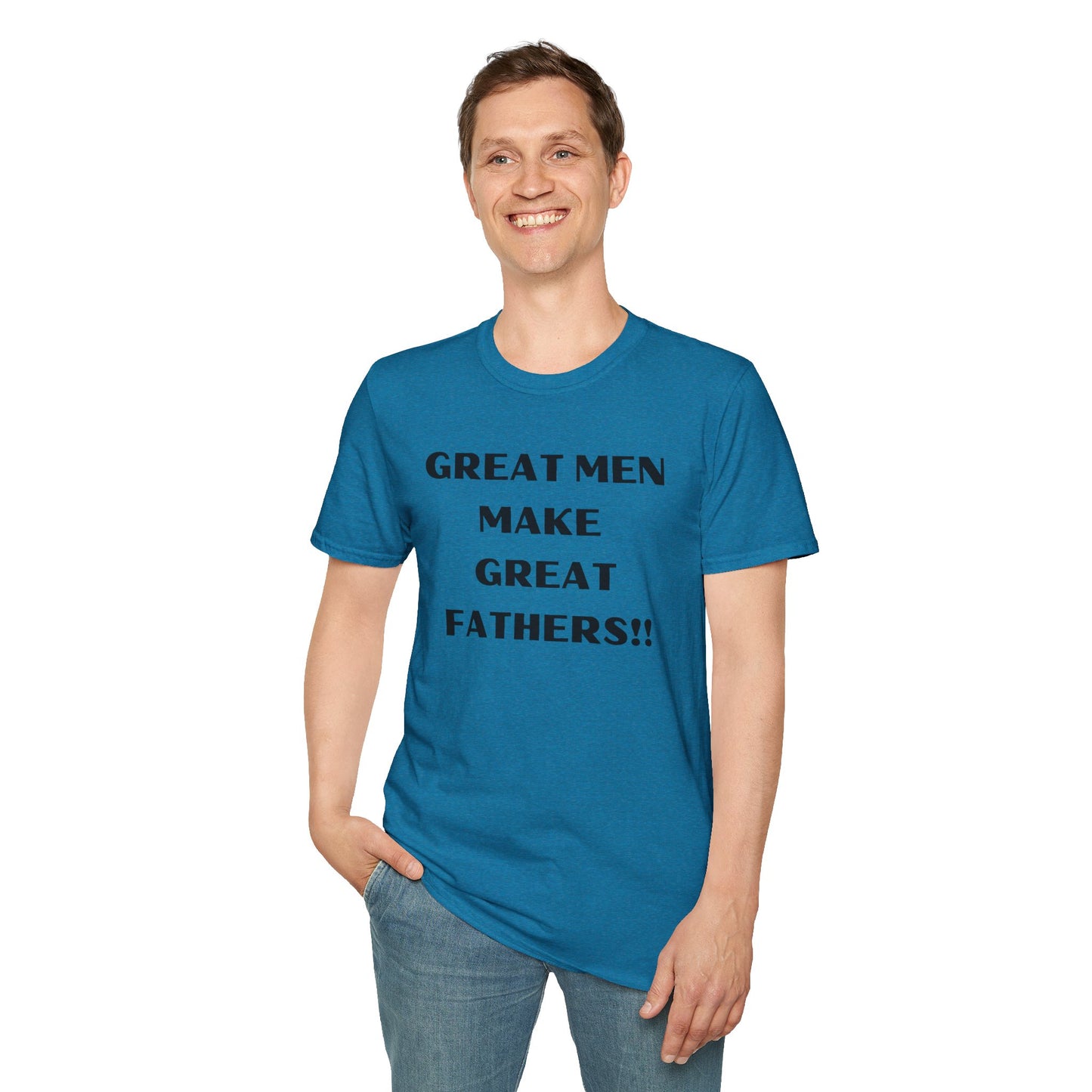 Great Men make Great Fathers- Unisex Softstyle T-Shirt