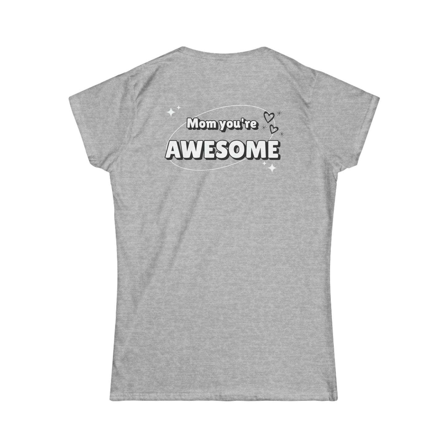 Mom you're awesome-Women's Softstyle Tee