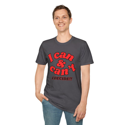 I Can & Can't- Unisex Softstyle T-Shirt