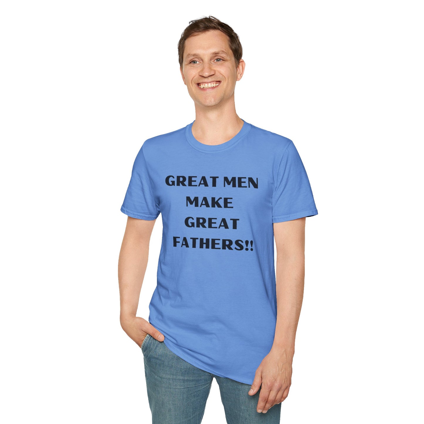 Great Men make Great Fathers- Unisex Softstyle T-Shirt