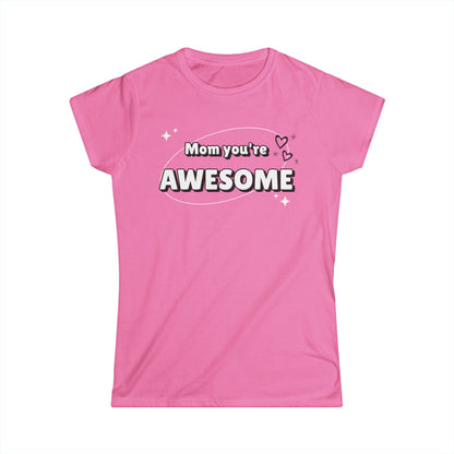 Mom you're awesome-Women's Softstyle Tee