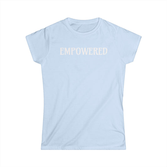 EMPOWERED- Women's Softstyle Tee-UB>UR in the back