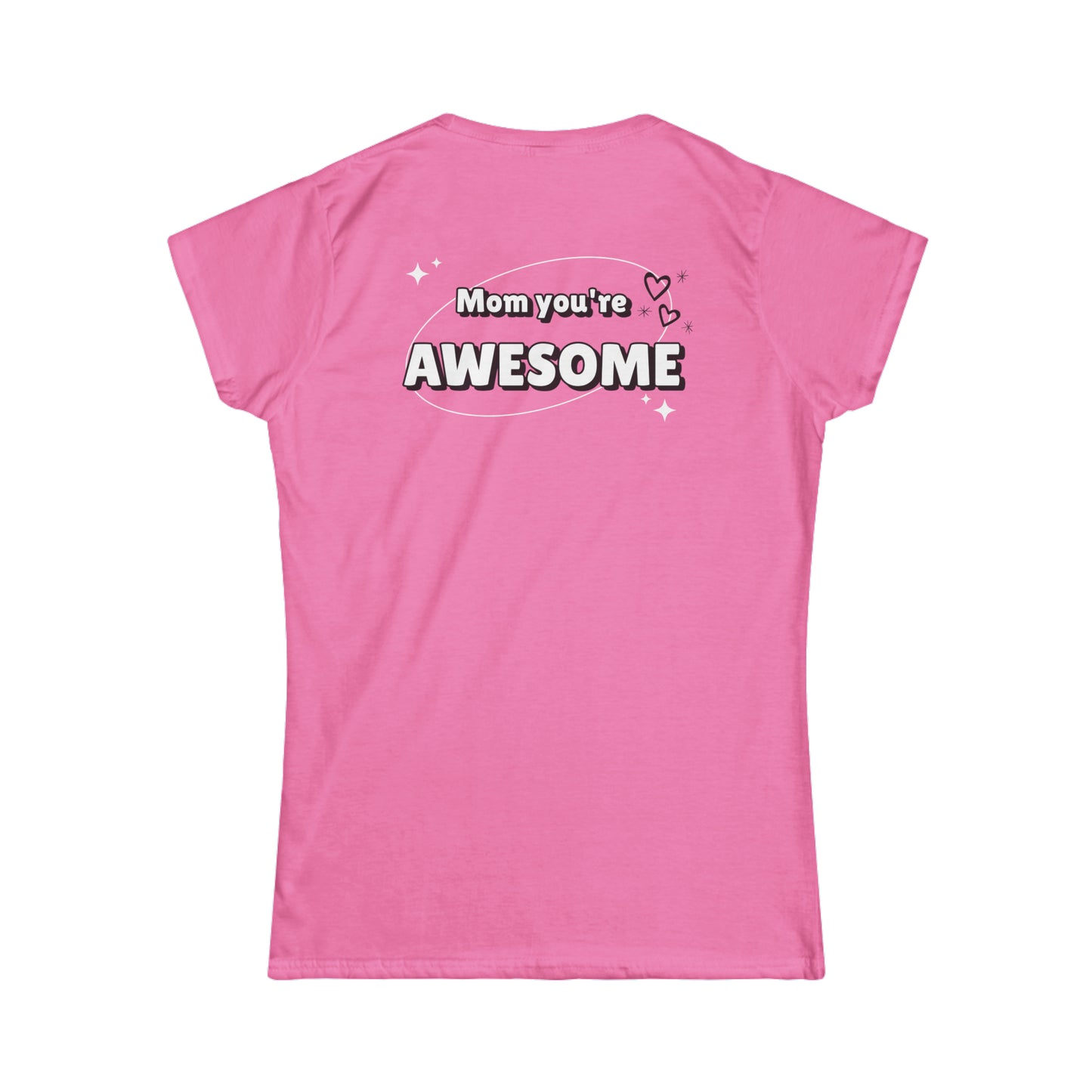 Mom you're awesome-Women's Softstyle Tee