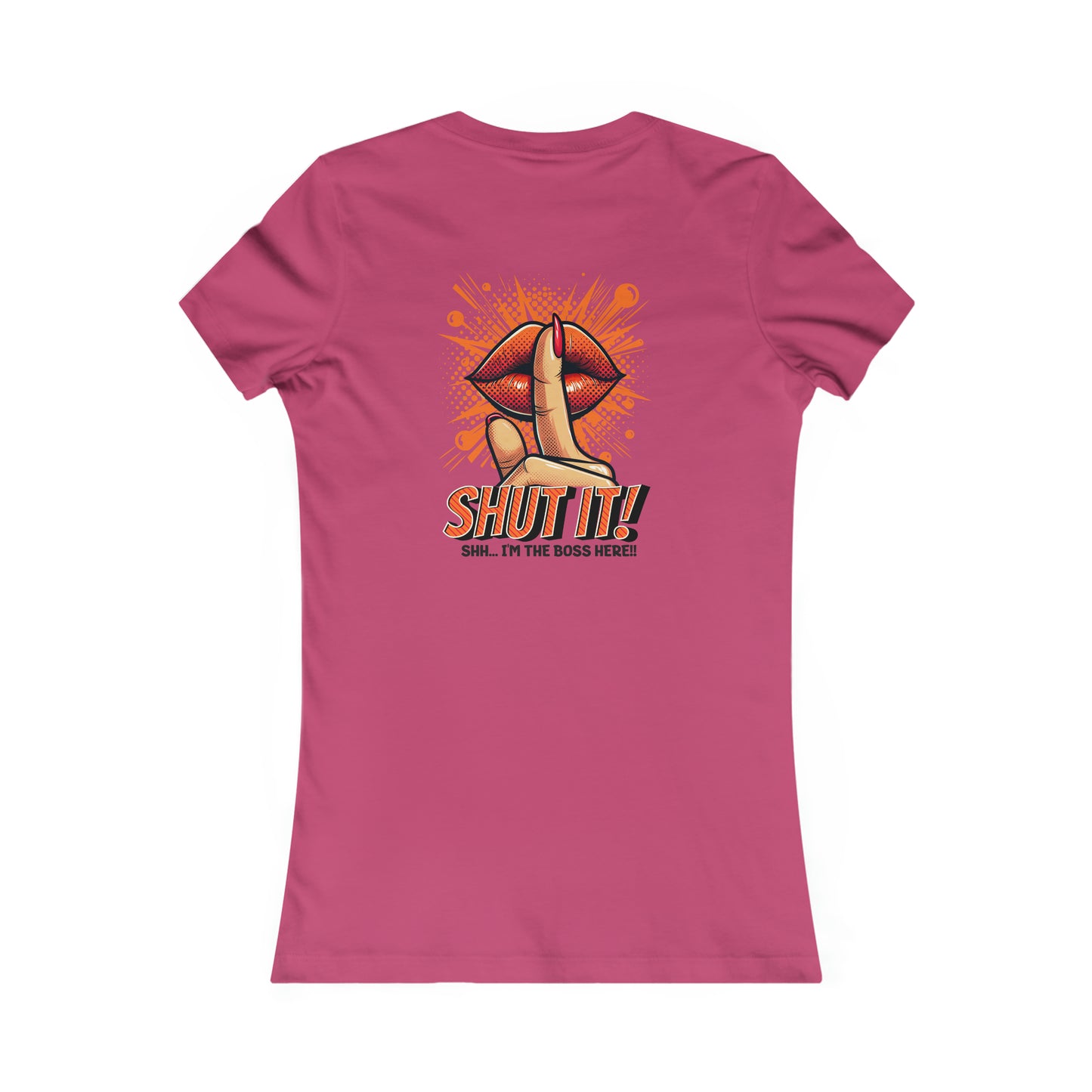 SHUT IT-Women's Favorite Tee