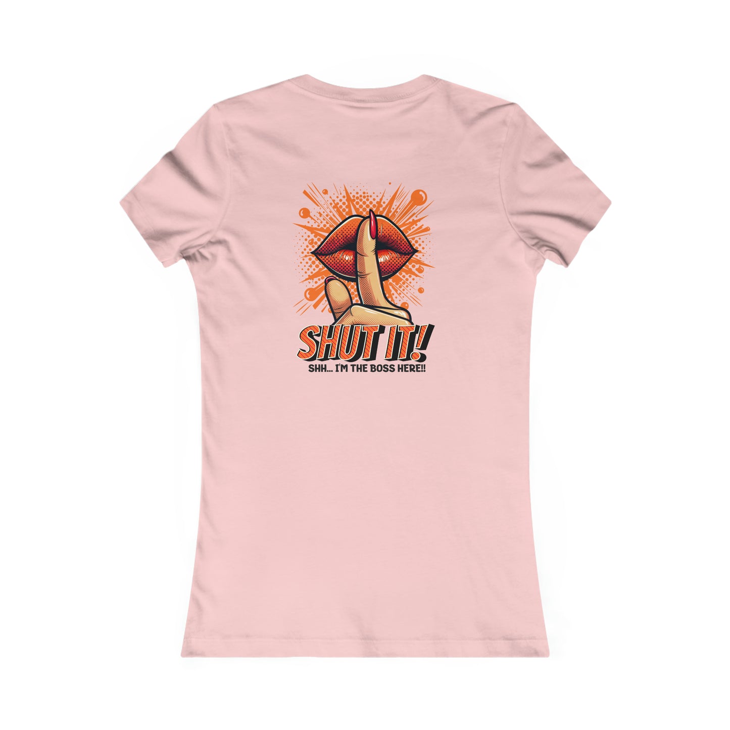 SHUT IT-Women's Favorite Tee