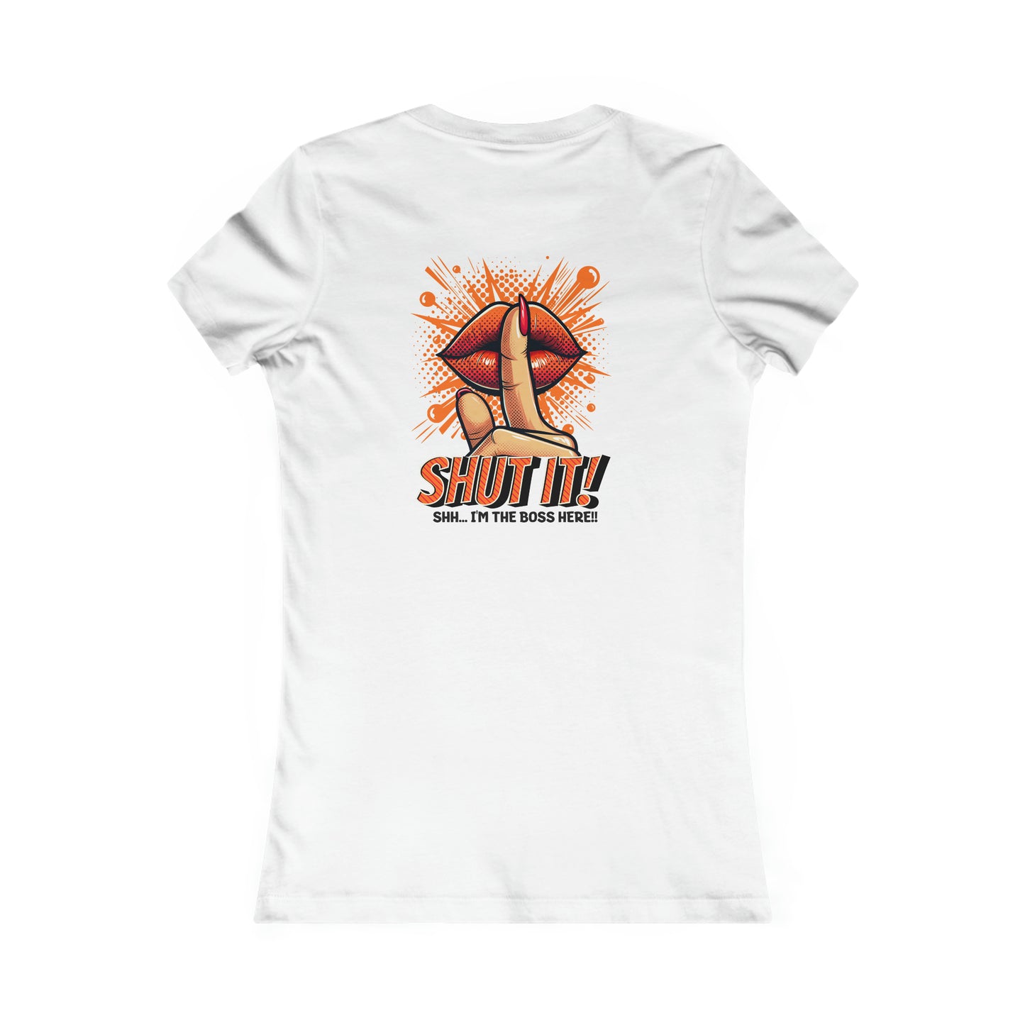 SHUT IT-Women's Favorite Tee