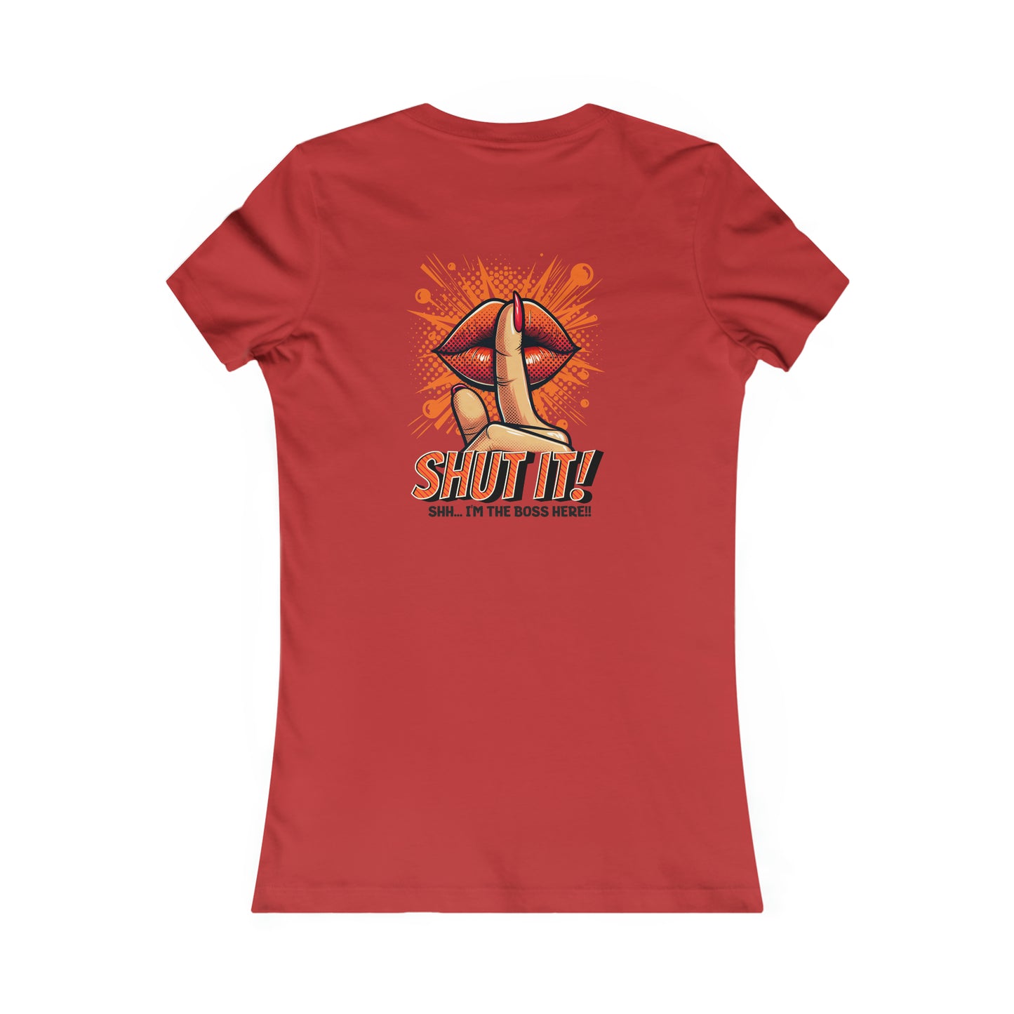 SHUT IT-Women's Favorite Tee