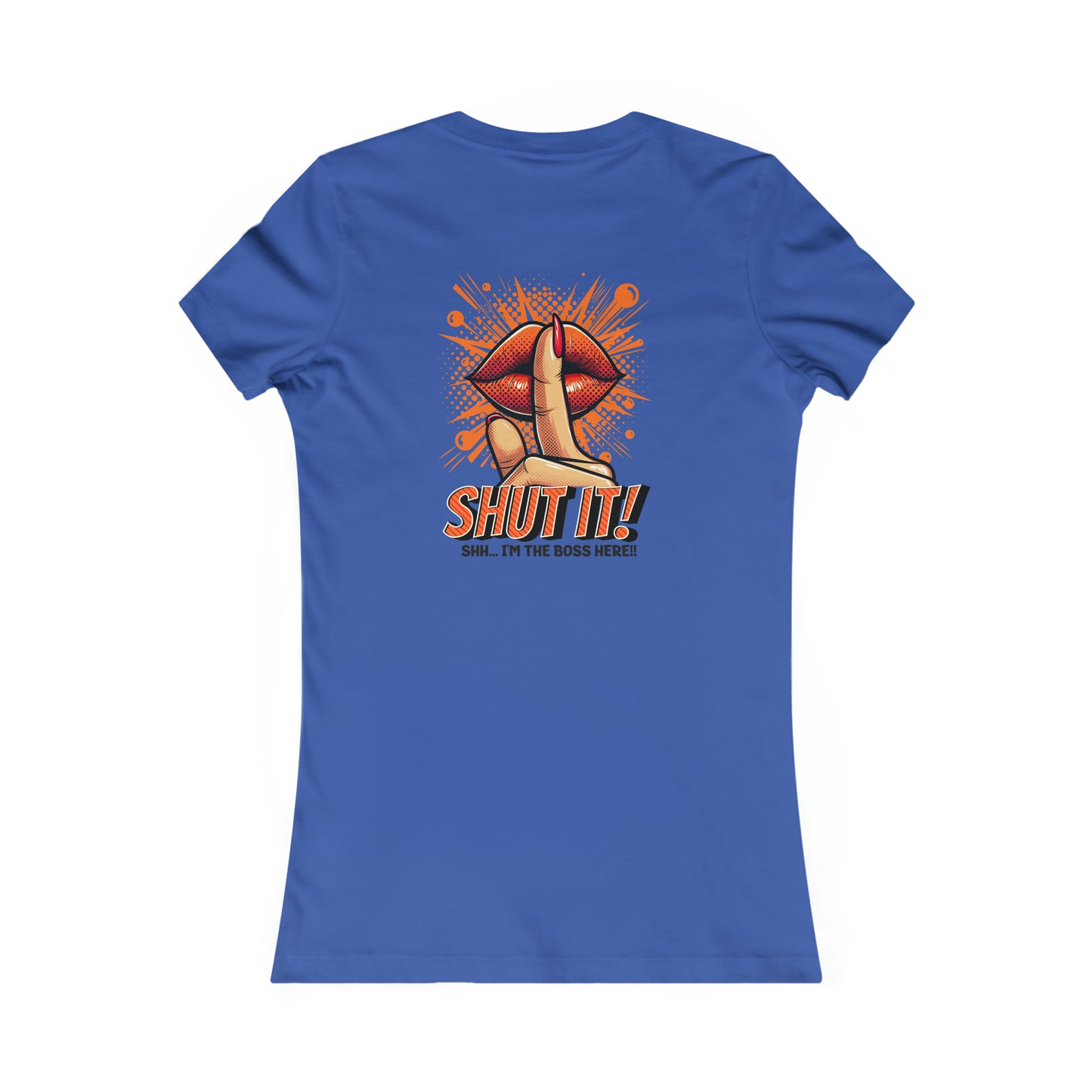 SHUT IT-Women's Favorite Tee