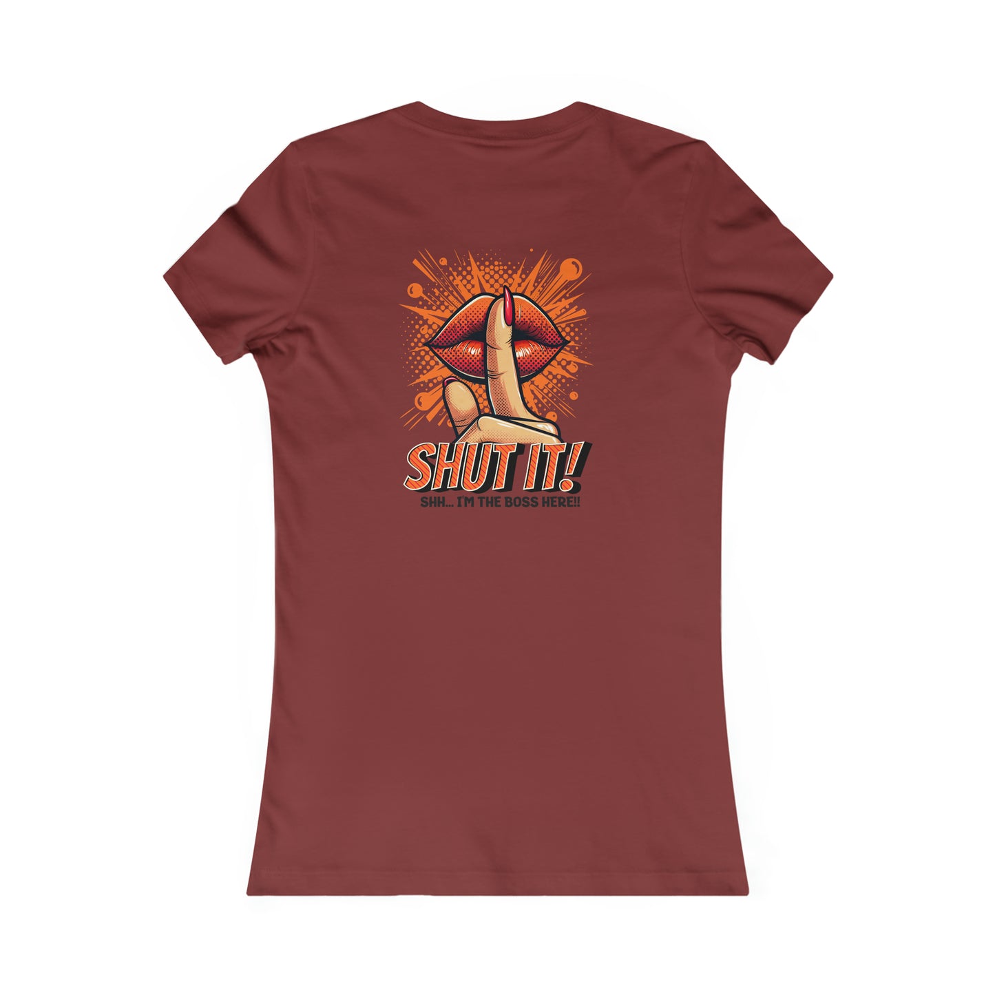 SHUT IT-Women's Favorite Tee