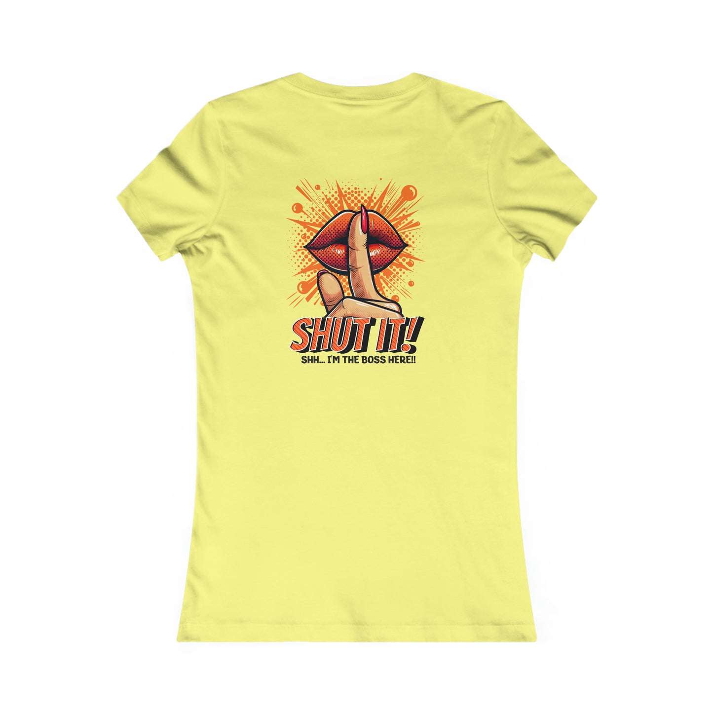 SHUT IT-Women's Favorite Tee