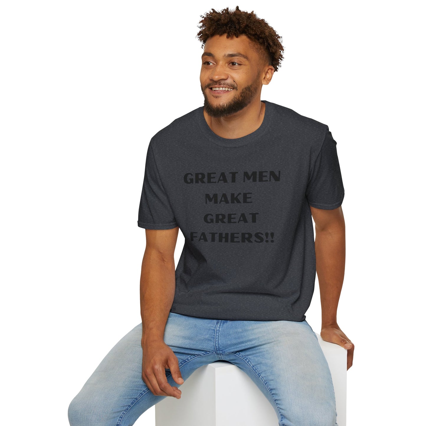 Great Men make Great Fathers- Unisex Softstyle T-Shirt