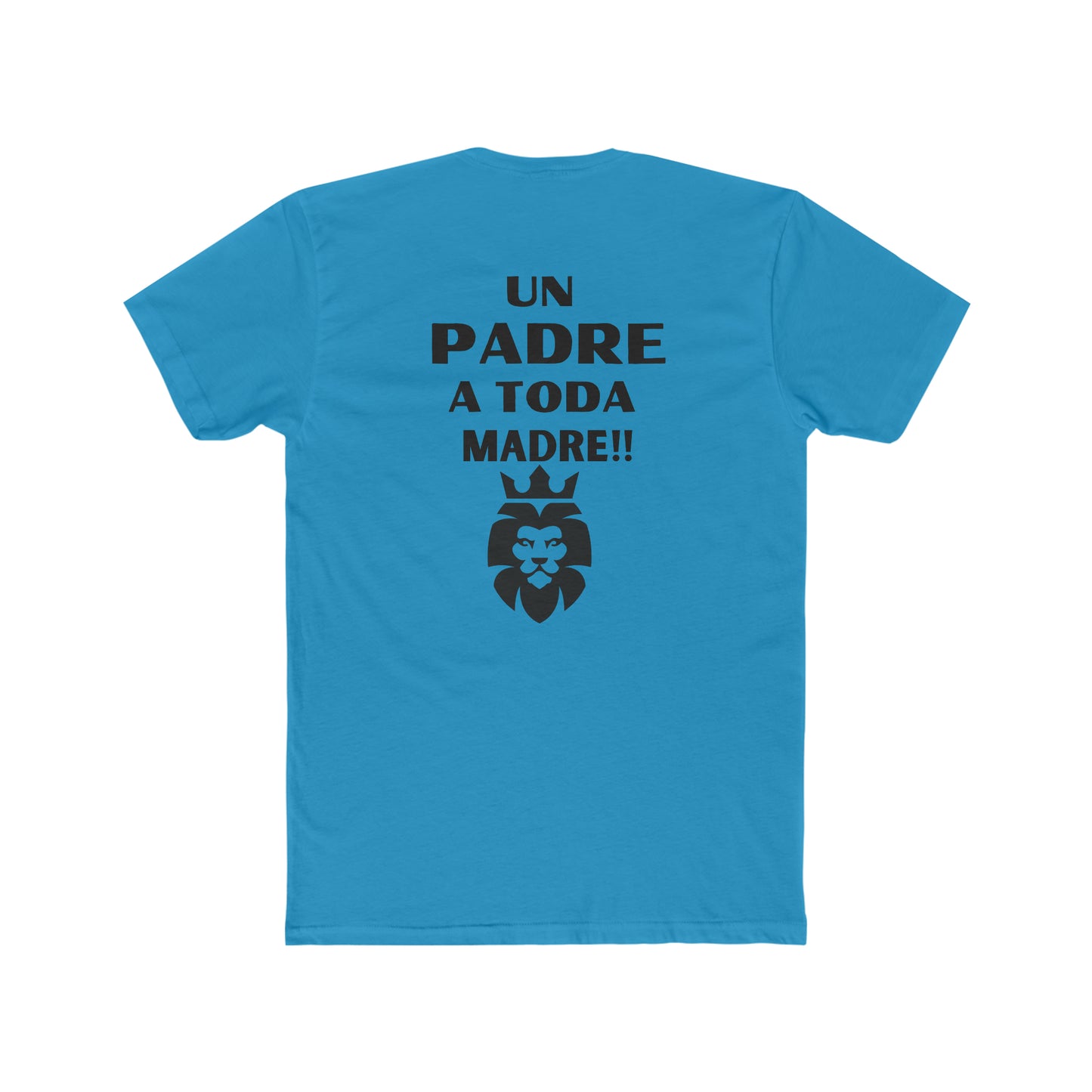 Un Padre a Toda Madre- Men's Cotton Crew Tee