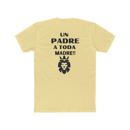 Un Padre a Toda Madre- Men's Cotton Crew Tee