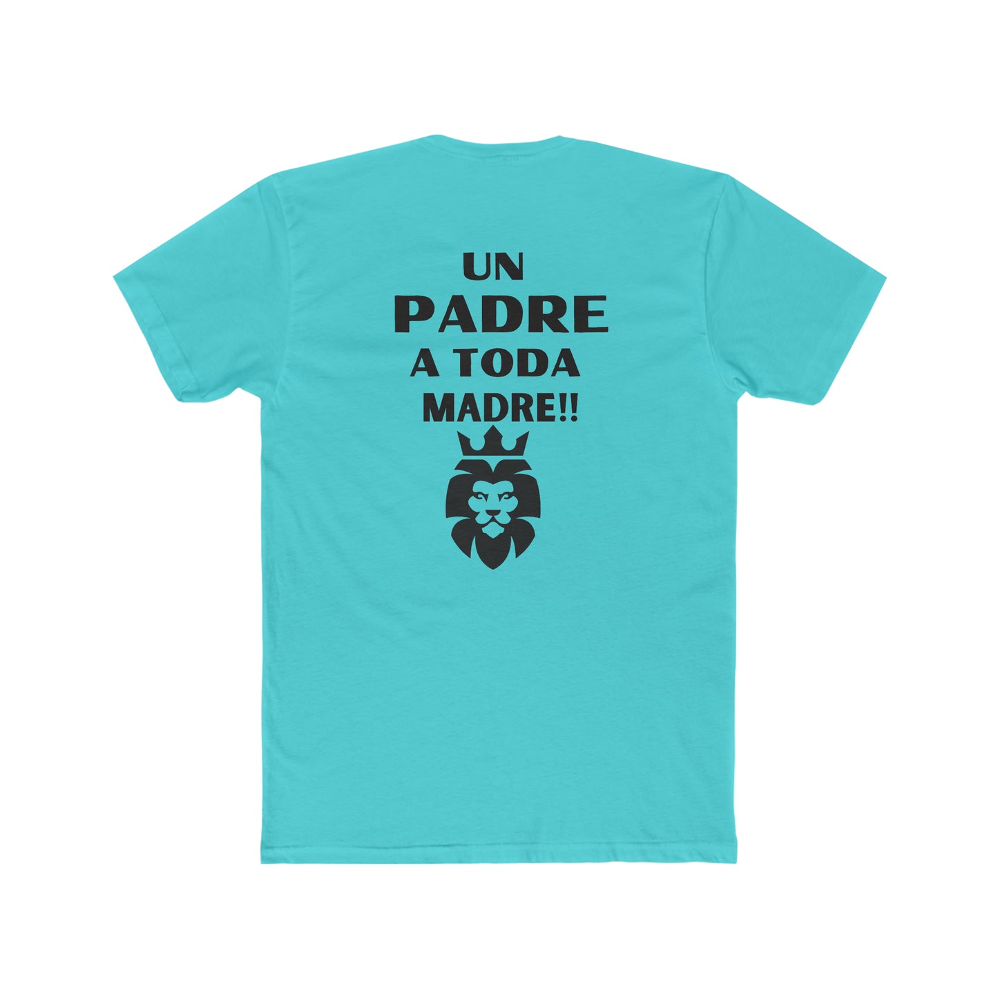 Un Padre a Toda Madre- Men's Cotton Crew Tee