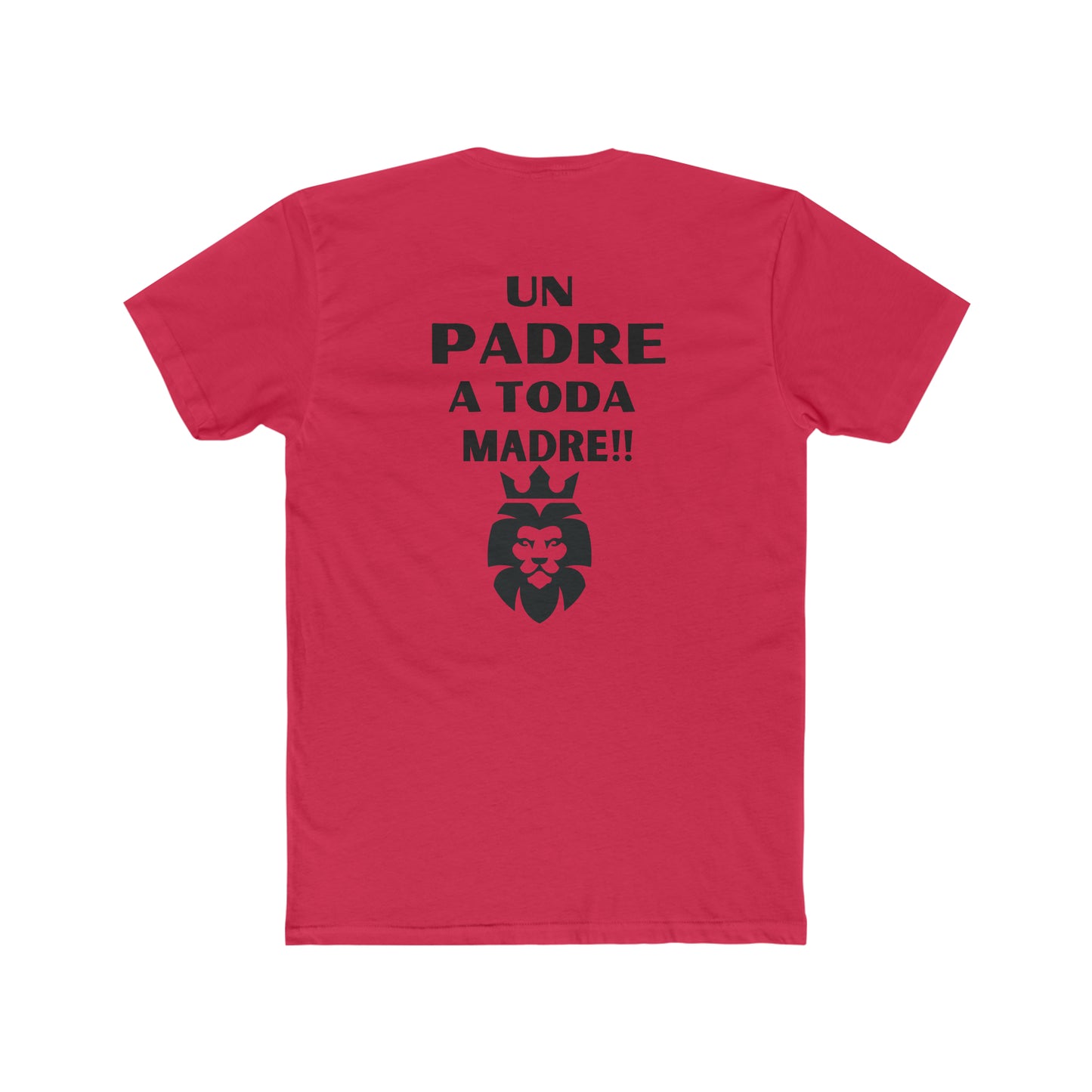 Un Padre a Toda Madre- Men's Cotton Crew Tee