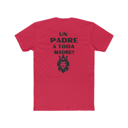 Un Padre a Toda Madre- Men's Cotton Crew Tee