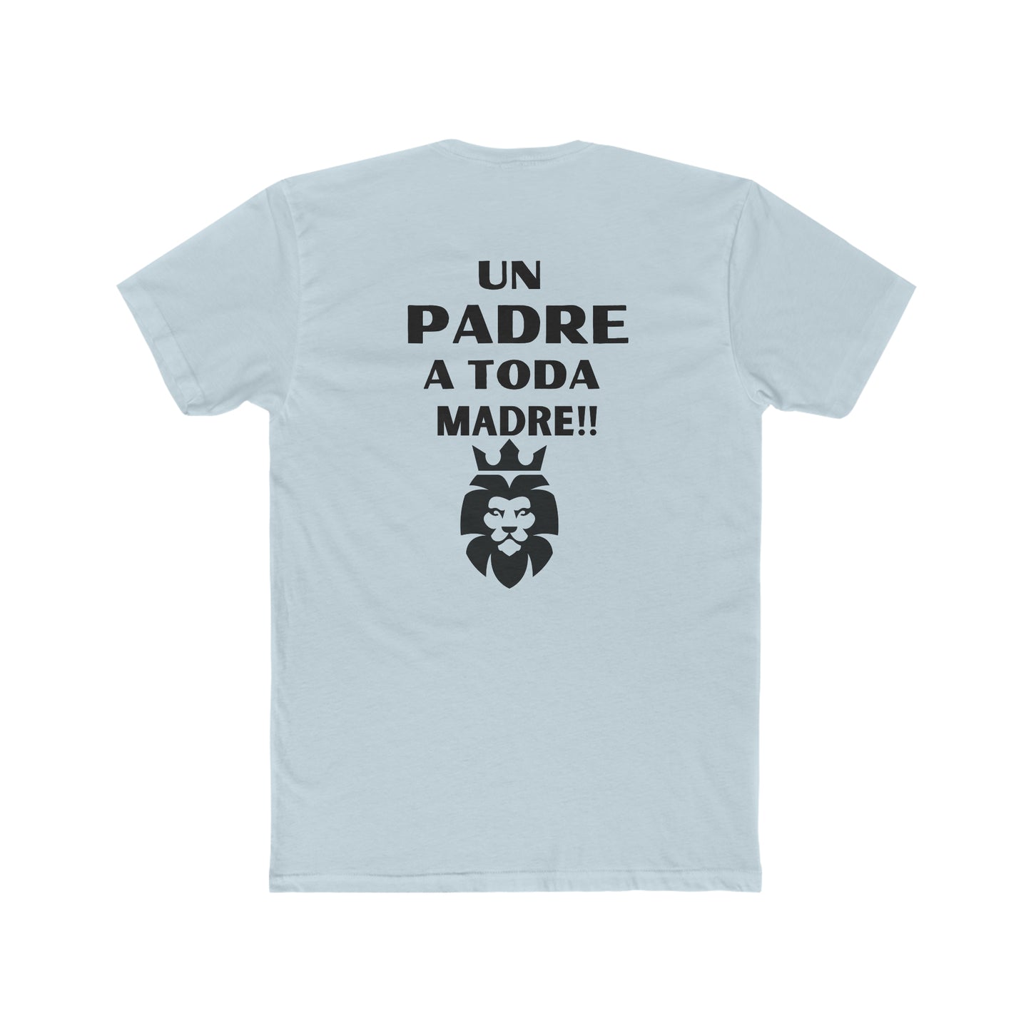 Un Padre a Toda Madre- Men's Cotton Crew Tee